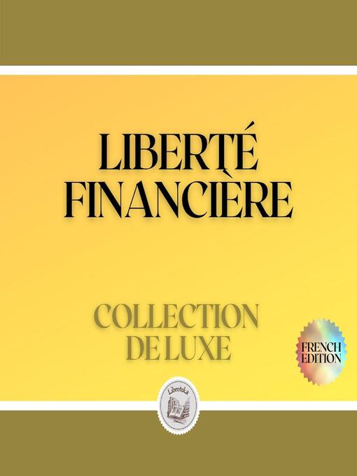 Title details for LIBERTÉ FINANCIÈRE by LIBROTEKA - Available